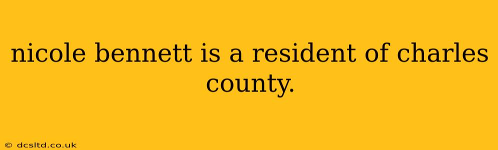 nicole bennett is a resident of charles county.