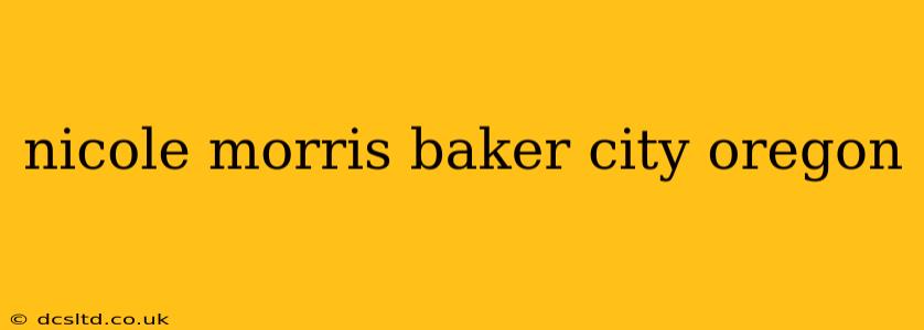 nicole morris baker city oregon