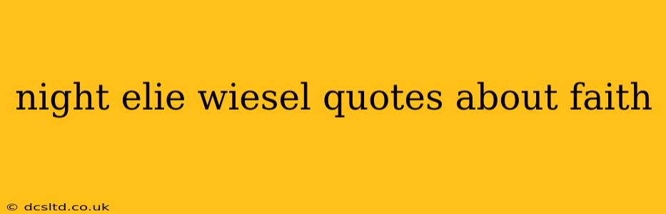 night elie wiesel quotes about faith