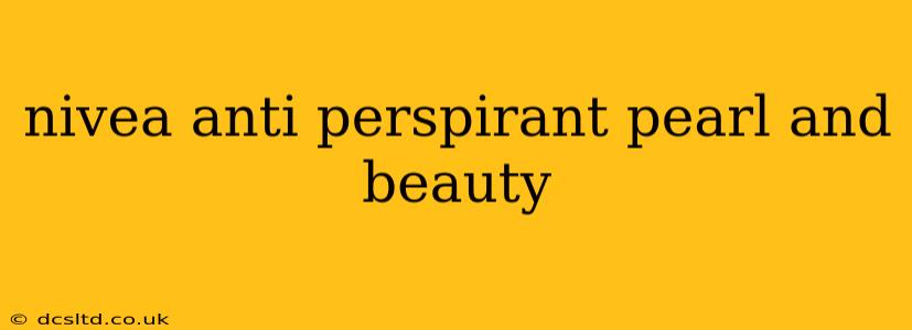 nivea anti perspirant pearl and beauty