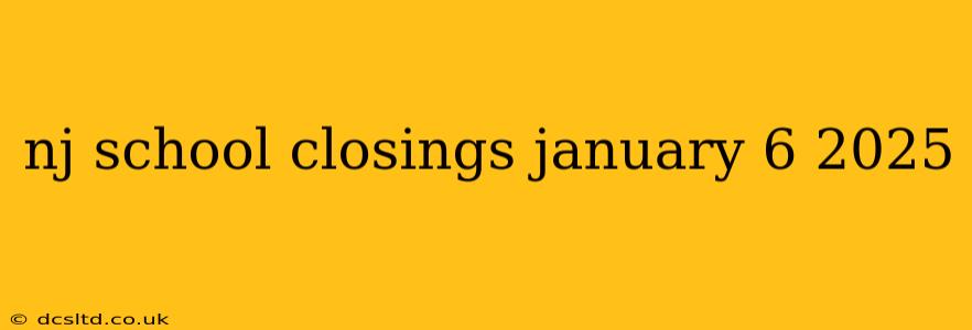 nj school closings january 6 2025