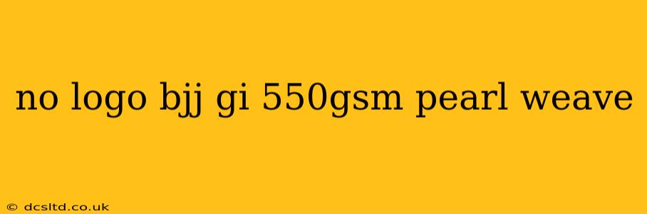 no logo bjj gi 550gsm pearl weave