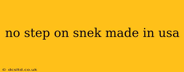 no step on snek made in usa