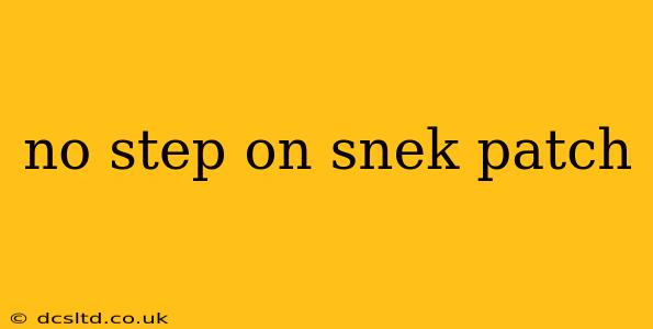 no step on snek patch