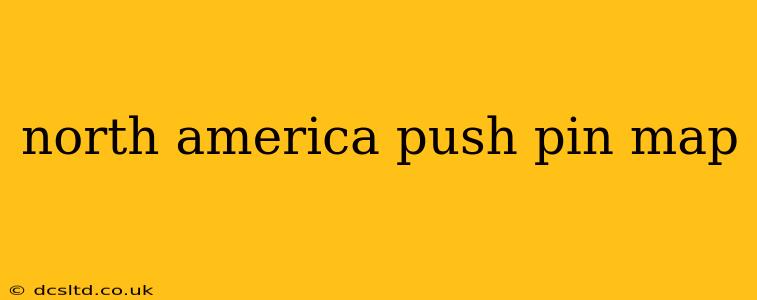north america push pin map
