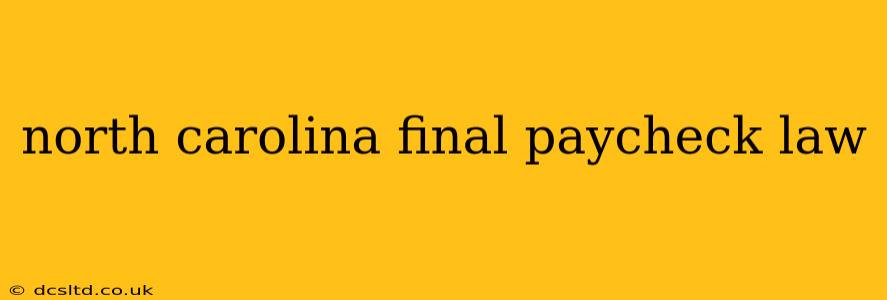 north carolina final paycheck law