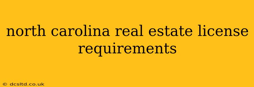 north carolina real estate license requirements
