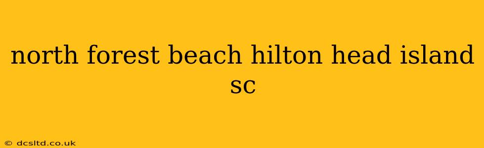 north forest beach hilton head island sc