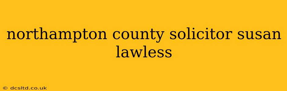 northampton county solicitor susan lawless