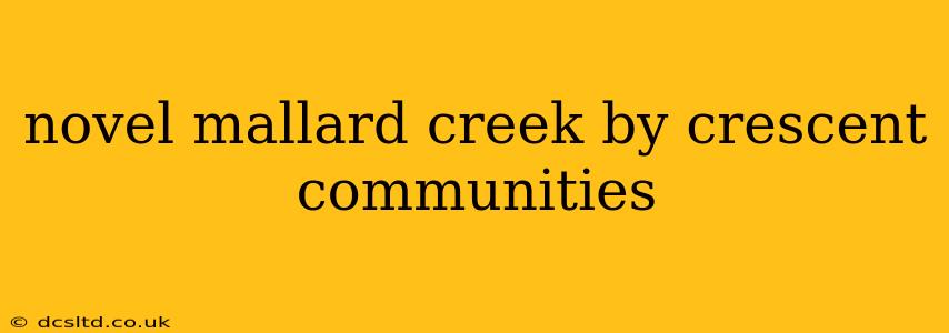 novel mallard creek by crescent communities