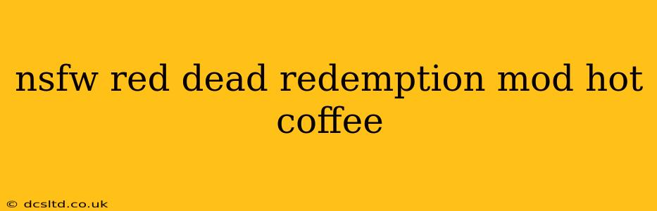 nsfw red dead redemption mod hot coffee