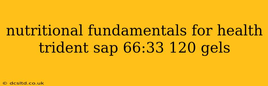 nutritional fundamentals for health trident sap 66:33 120 gels