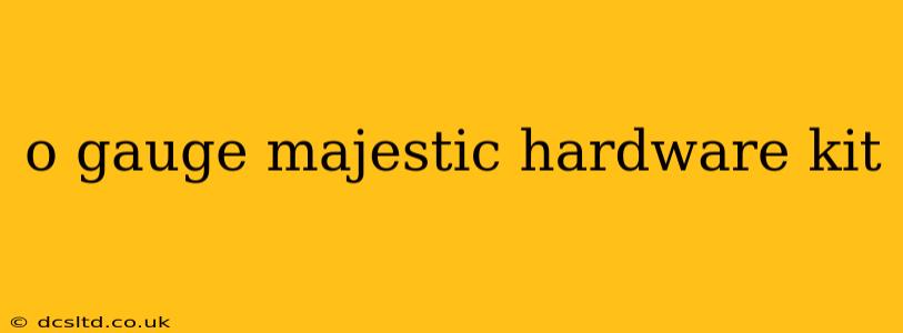 o gauge majestic hardware kit