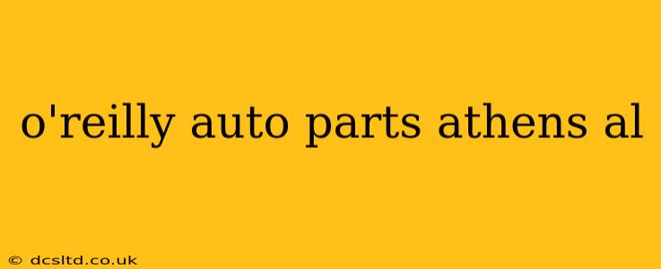 o'reilly auto parts athens al