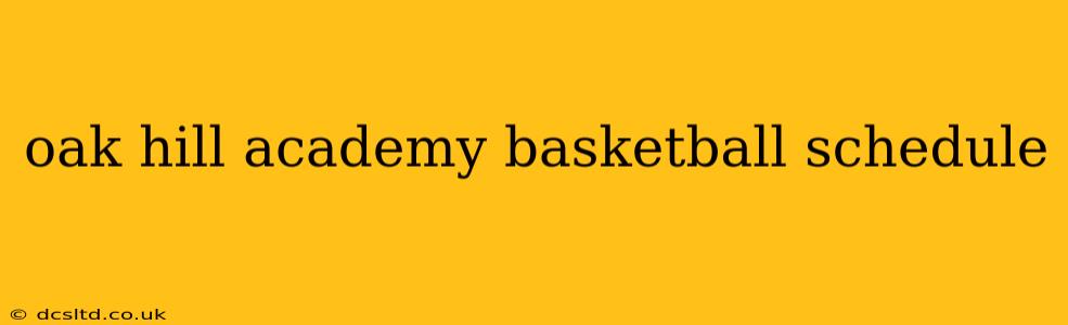 oak hill academy basketball schedule