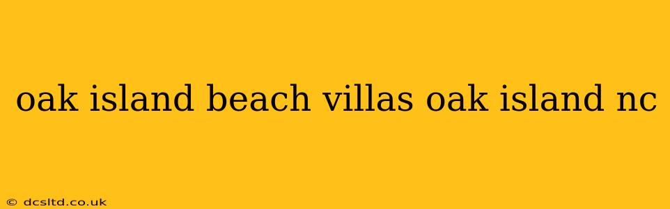 oak island beach villas oak island nc