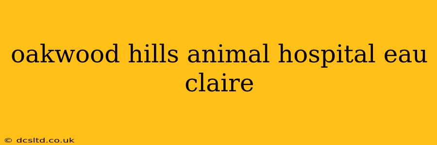 oakwood hills animal hospital eau claire