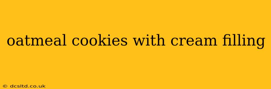oatmeal cookies with cream filling