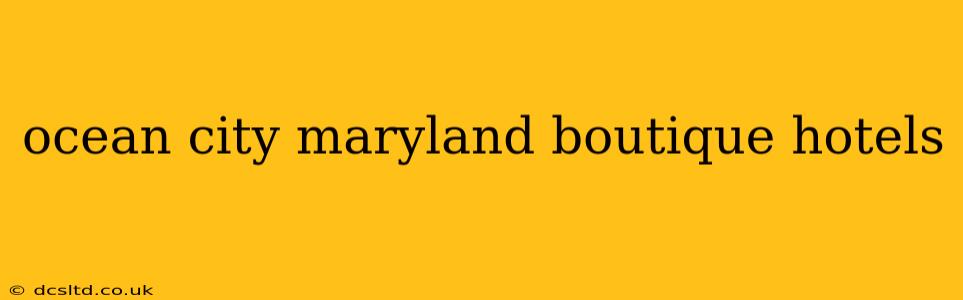 ocean city maryland boutique hotels