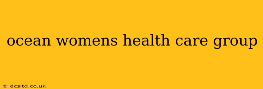 ocean womens health care group