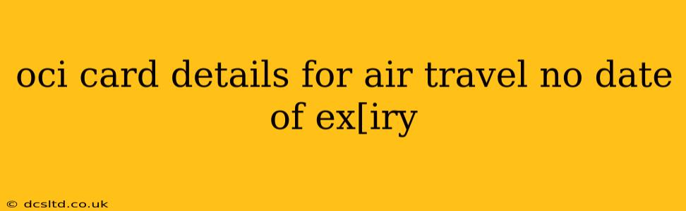 oci card details for air travel no date of ex[iry