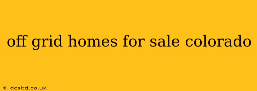 off grid homes for sale colorado