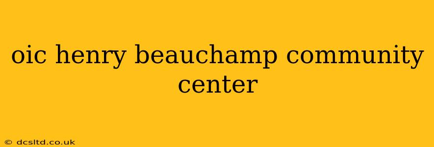 oic henry beauchamp community center