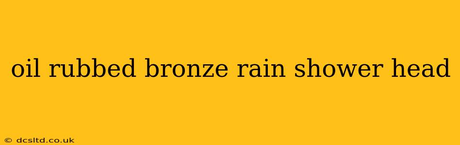 oil rubbed bronze rain shower head