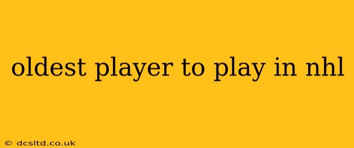 oldest player to play in nhl