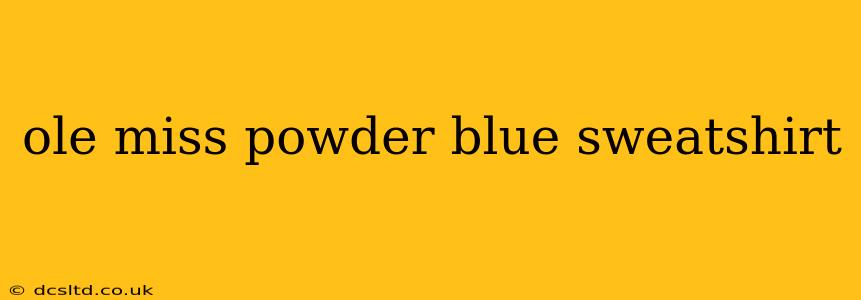 ole miss powder blue sweatshirt