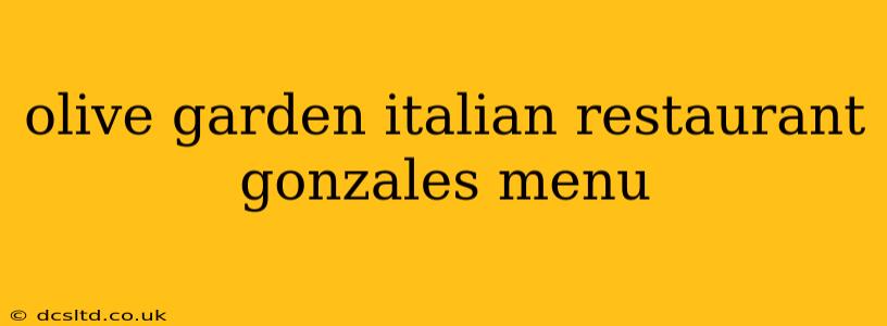 olive garden italian restaurant gonzales menu