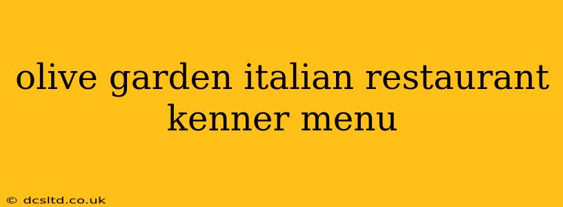 olive garden italian restaurant kenner menu