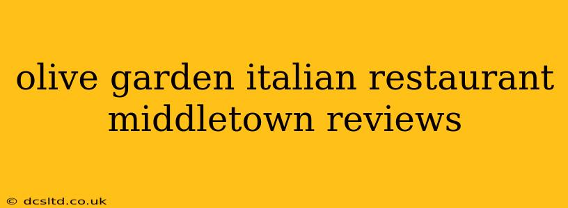 olive garden italian restaurant middletown reviews