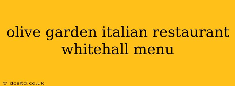 olive garden italian restaurant whitehall menu