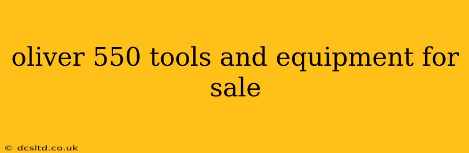 oliver 550 tools and equipment for sale