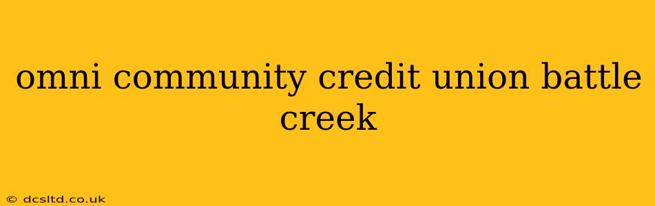 omni community credit union battle creek