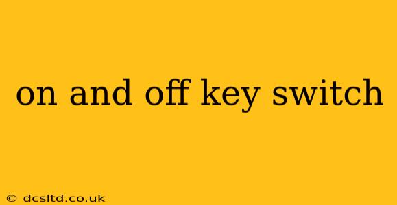 on and off key switch