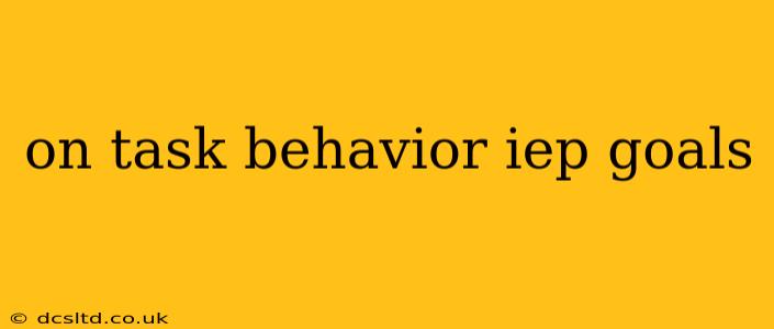 on task behavior iep goals