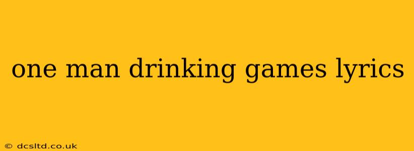 one man drinking games lyrics