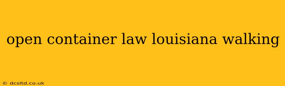 open container law louisiana walking