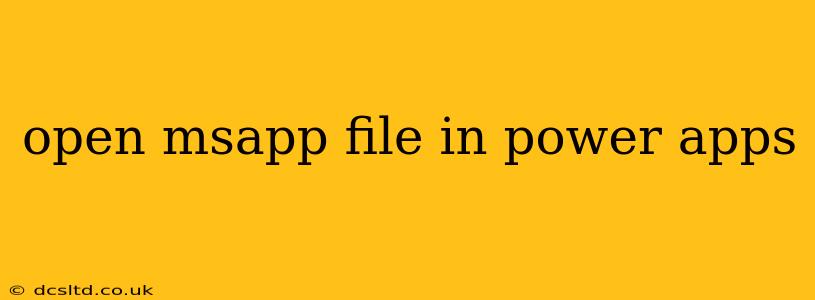 open msapp file in power apps