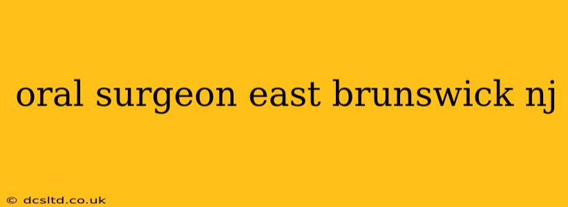 oral surgeon east brunswick nj