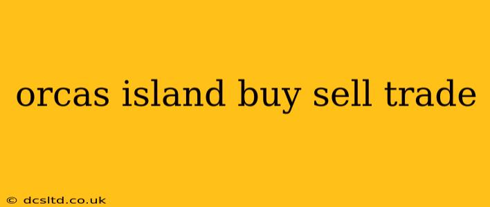 orcas island buy sell trade