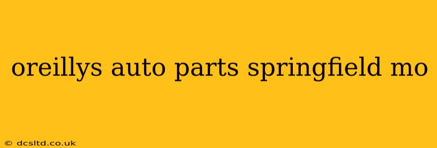oreillys auto parts springfield mo