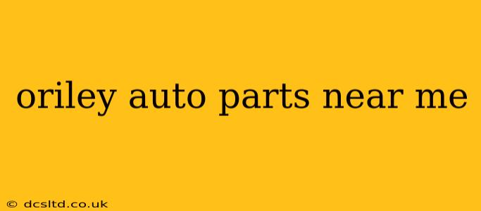 oriley auto parts near me