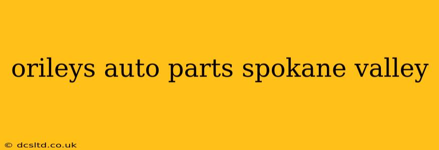 orileys auto parts spokane valley