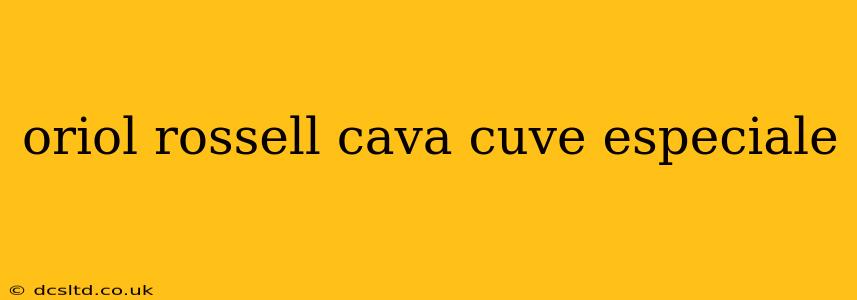 oriol rossell cava cuve especiale