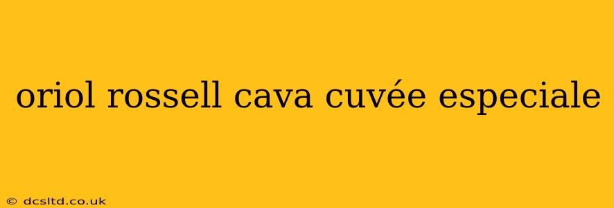 oriol rossell cava cuvée especiale