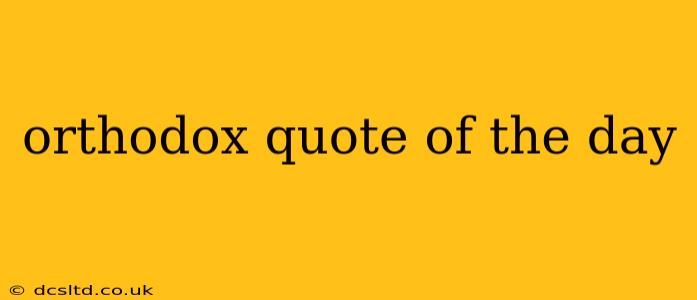 orthodox quote of the day