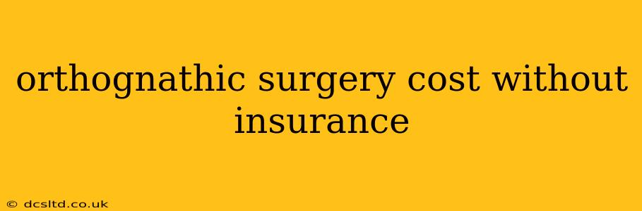 orthognathic surgery cost without insurance